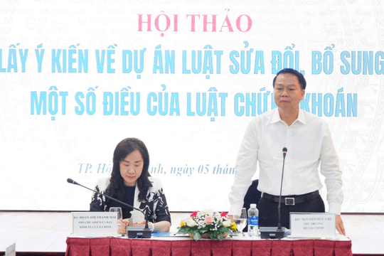 Luật Chứng khoán sắp sửa đổi: Hàng loạt vấn đề nóng được đưa ra thảo luận