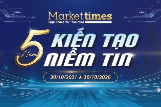 Tạp chí MarketTimes tròn 5 tuổi: Một chặng đường đầy thử thách để kiến tạo niềm tin, nâng cao vị thế trong dòng chảy thông tin kinh tế