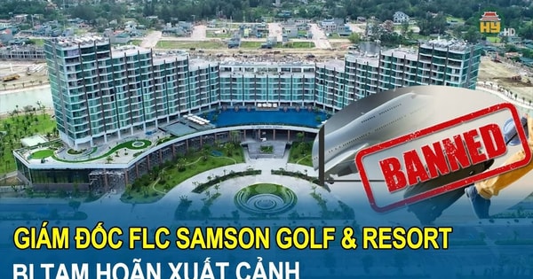Vừa nhậm chức 1 tháng, tân Giám đốc FLC Samson Golf & Resort đã bị tạm hoãn xuất cảnh vì công ty nợ thuế 31,7 tỷ